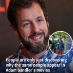 People are only just discovering why the same people appear in Adam Sandler’s movies