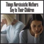 The Narcissistic Mother: One of the Most Frightening of All Personalities