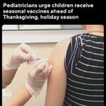 Pediatricians urge children receive seasonal vaccines ahead of Thanksgiving, holiday season