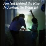 Research Finds Vaccines Are Not Behind the Rise in Autism. So What Is?