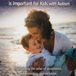 ST. Why Jan. 20th International Day of Acceptance Is Important for Kids with Autism