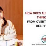 How Does Autism Affect Thinking? From Overthinking to Deep Focus
