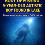 ST. Body of missing non-verbal 5-year-old boy found in Port St. Lucie lake