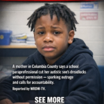 ST. Columbia County mom says parapro cut autistic son’s dreadlocks without consent