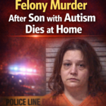 ST. Theodore mother charged with felony murder after son with autism dies at home