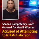 ST.Second competency exam ordered for Merrill woman charged with attempting to kill autistic son