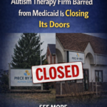 ST.Costliest Autism-Therapy Firm—Which Was Barred From Medicaid—Is Closing