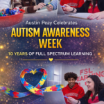 ST. Austin Peay State University Hosts Autism Awareness Week, Celebrates 10 Years of Full Spectrum Learning