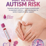 ST. Maternal Blood Test Identifies Autoantibodies Linked to Autism Subtype
