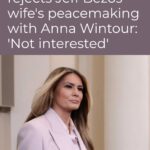Melania Trump rejects Jeff Bezos’ wife’s peacemaking with Anna Wintour: ‘Not interested’