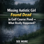 ST. Missing 7-Year-Old Girl with Autism Found Dead in Golf Course Pond