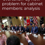 Fear of Trump ‘overtaken’ by new problem for cabinet members: analysis